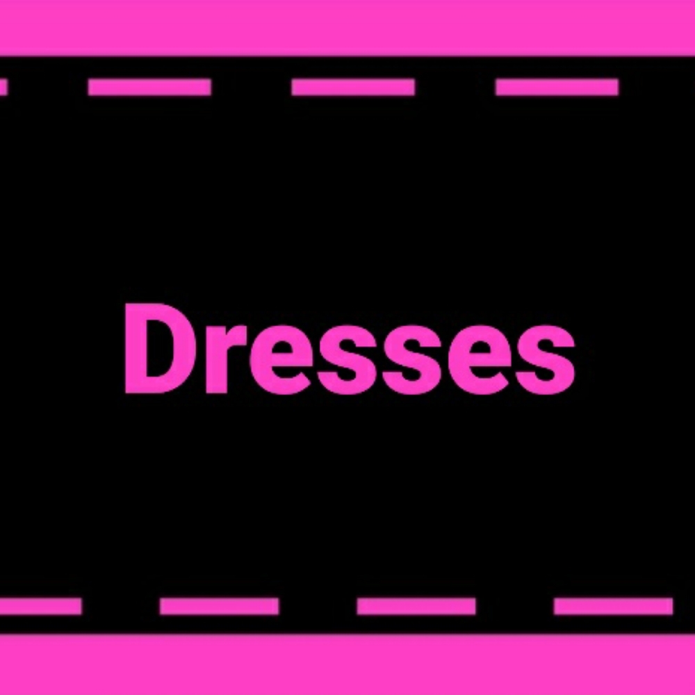 Dresses!